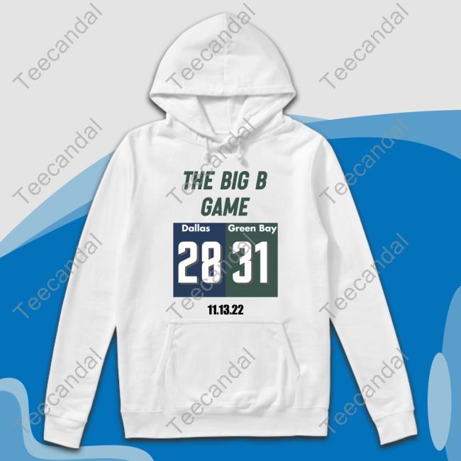 Big B And Aaron Rodgers The Big B Game Dallas 28 Green Bay 31 Shirt The Big B Game Dallas 28 Green Bay 31 T Shirts