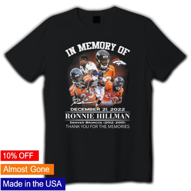 In Memory Of December 21 2022 Ronnie Hillman Denver Broncos 2012-2015 Thank You For The Memories Signature Classic Shirt