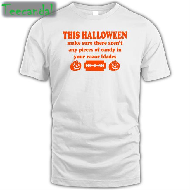 Barely Legal Clothes Barely Legal This Halloween Make Sure There Aren't Any Pieces Of Candy In Your Razor Blades Shirt