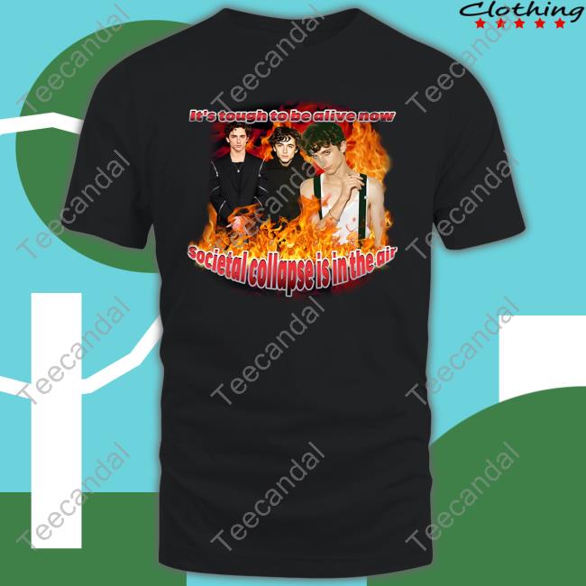 Blveslidepark It's Tough To Be Alive Now Societal Collapse Is In The Air T Shirt