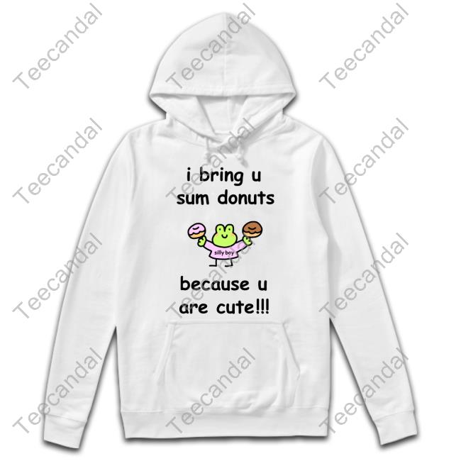 Cute Artist I Bring U Sum Donuts Because U Are Cute Shirts