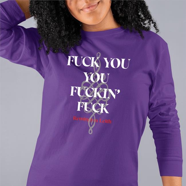 Fuck You You Fuckin Fuck Remington Leith Shirt Palaye Royale