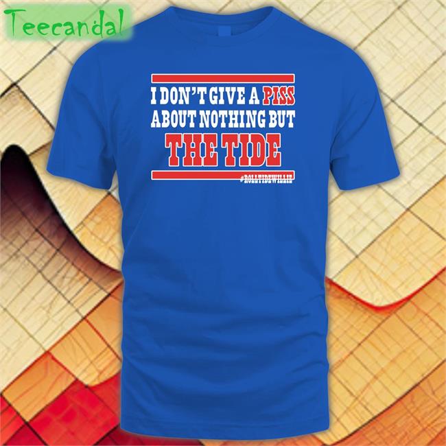 I Don't Give A Piss About Nothing But The Tide Shirts I Don't Give A Piss About Nothing But The Tide Long Sleeve Tee Brian Snitker’S Publicist