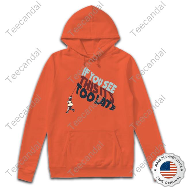 Metro Bloopin If You See This It's Too Late Offical Shirt Metro Bloopin If You See This It's Too Late Offical Shirt