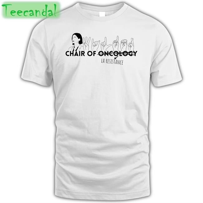 Chair Of Oncology La Resistance Tee Shirt Dystonicphonic94