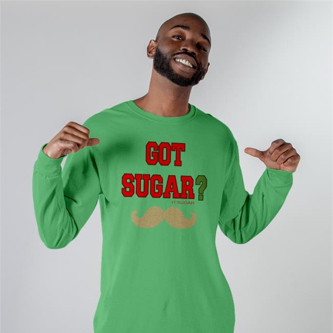 Got Sugar It'sugar Shirts