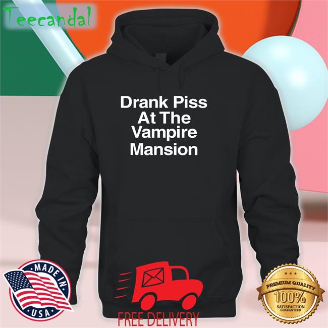 Drank Piss At The Vampire Mansion Hoodie My Chemical Romance