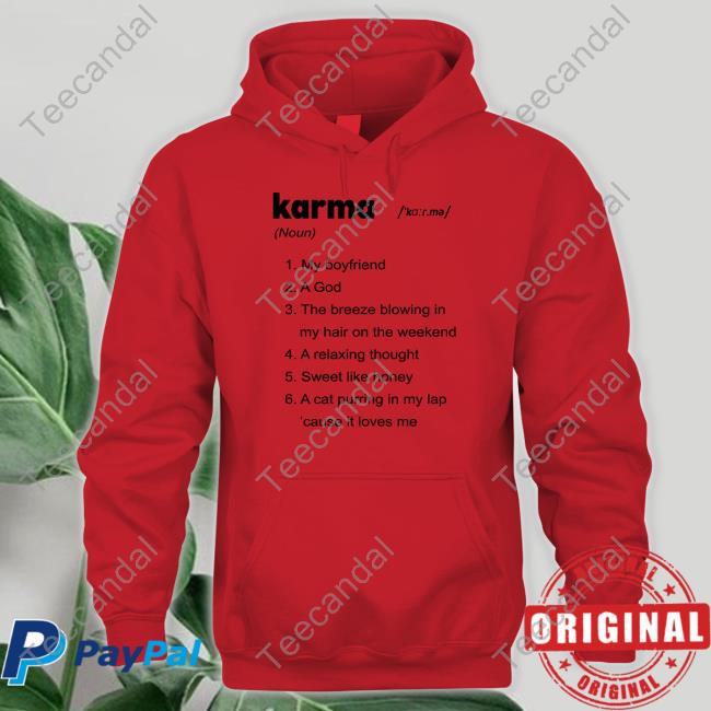 Karma My Boyfriend A God The Breeze Blowing In My Hair On The Weekend Hoodie Karma My Boyfriend A God The Breeze Blowing In My Hair On The Weekend Tee