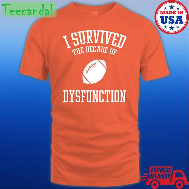 Mark Nagi I Survived The Decade Of Dysfunction Shirt