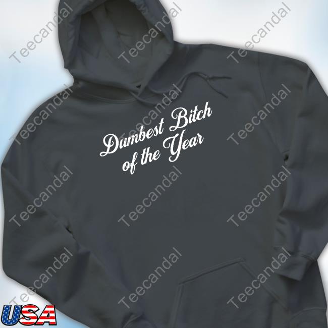 Dumbest Bitch Of The Year Shirt