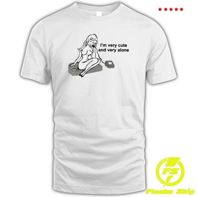 Official I’M Very Cute And Very Alone Tee Shirt