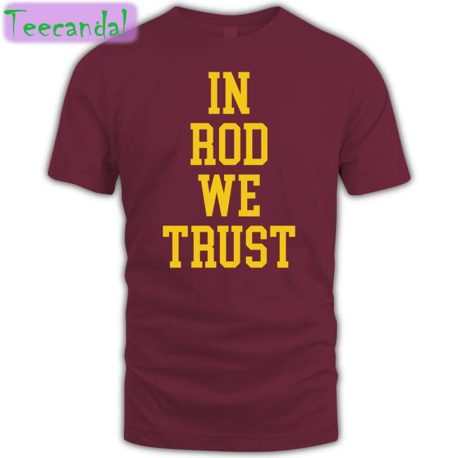 In Rod We Trust T Shirts