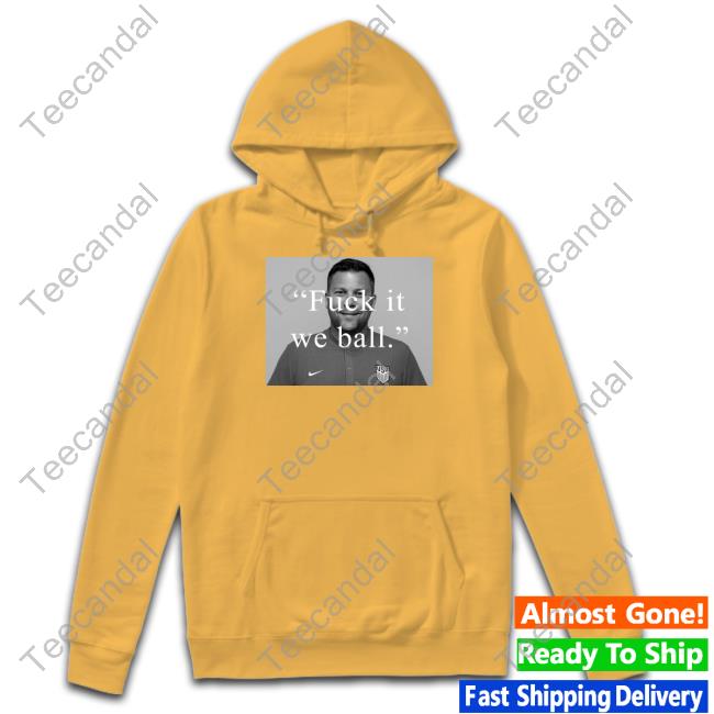 B.J. Callaghan Fuck It We Ball Long Sleeve T Shirt Bj Callaghan Fuck It We Ball Tee Shirt