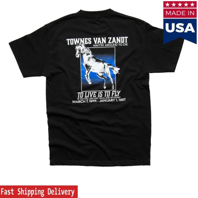 Bootleg Union Merch Townes Van Zandt To Live Is To Fly Official