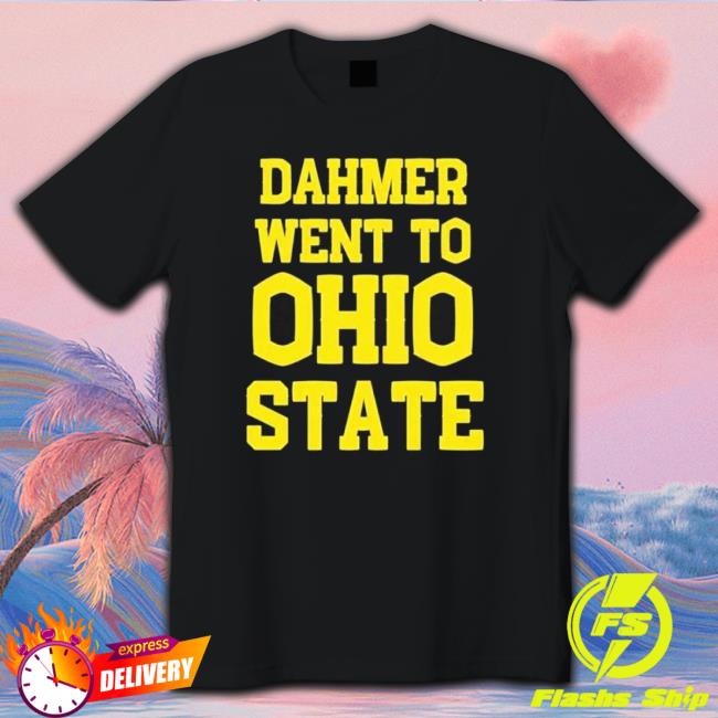 Official Dahmer Went To Ohio State Shirt
