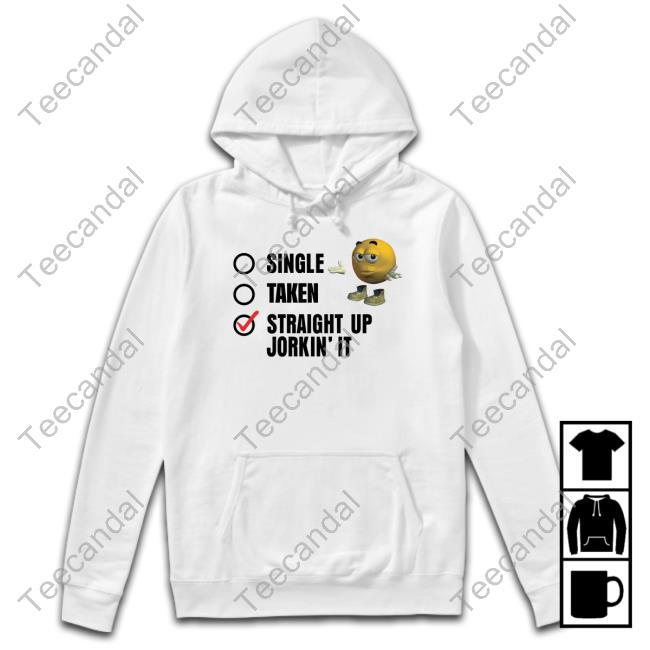 Official Single Taken Straight Up Jorkin' It Hoodie