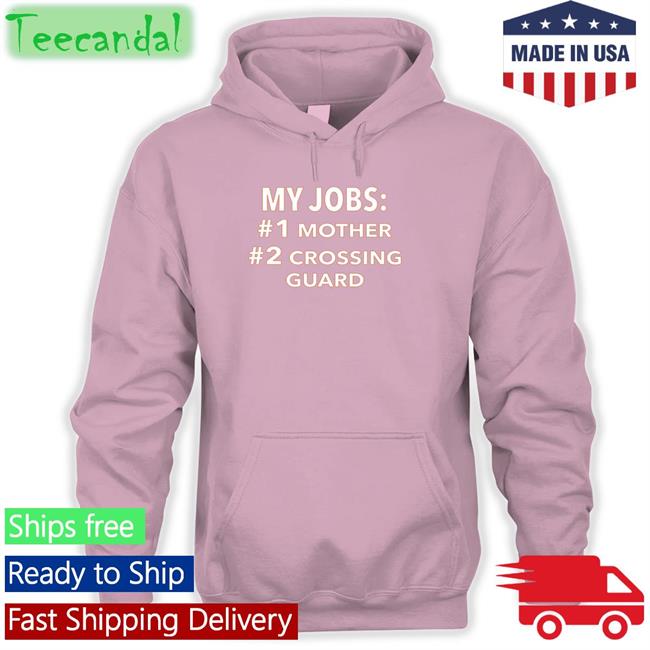 My Jobs Mother Crossing Guard New Shirt My Jobs Mother Crossing Guard Shirt Luccainternational