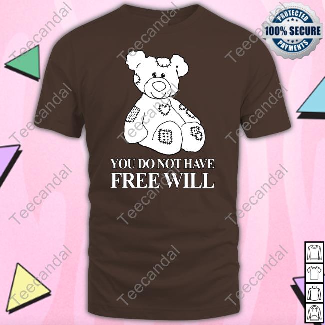 You Do Not Have Free Will Shirt
