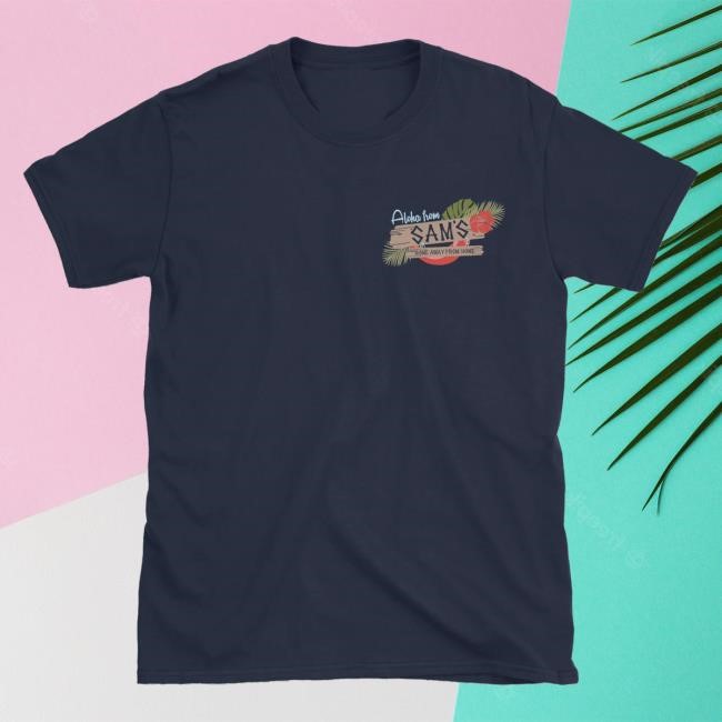 Official Lostbrostradingco Merch Store Aloha From Sam's Tee Shirt