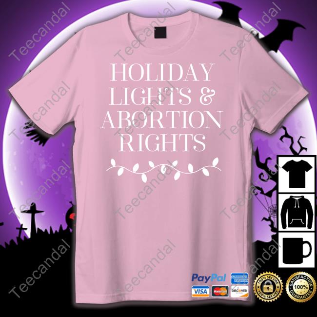 Holiday Lights And Abortion Rights New Shirt
