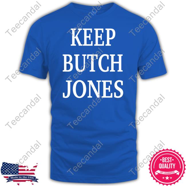 Keep Butch Jones T Shirt