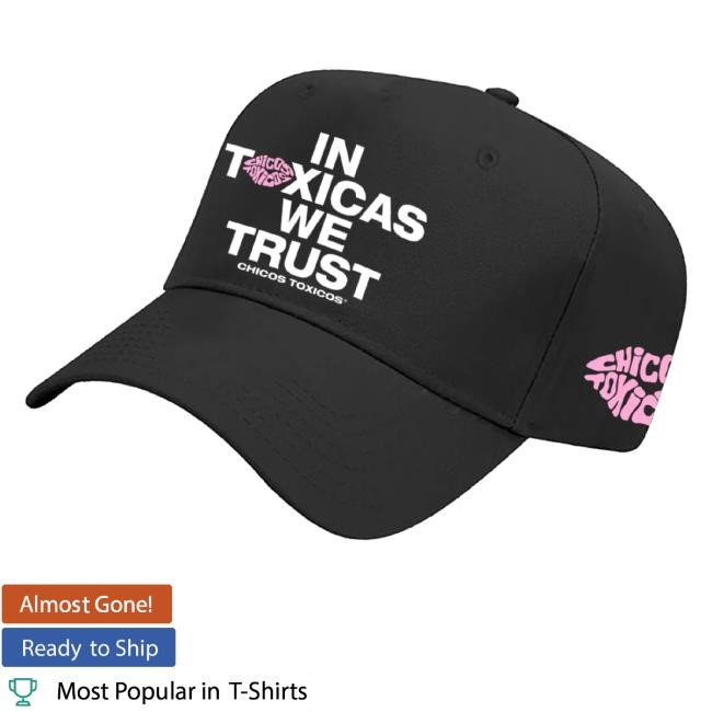 Official Chicos Toxicos Merch In Toxicas We Trust Trucker Hat Black