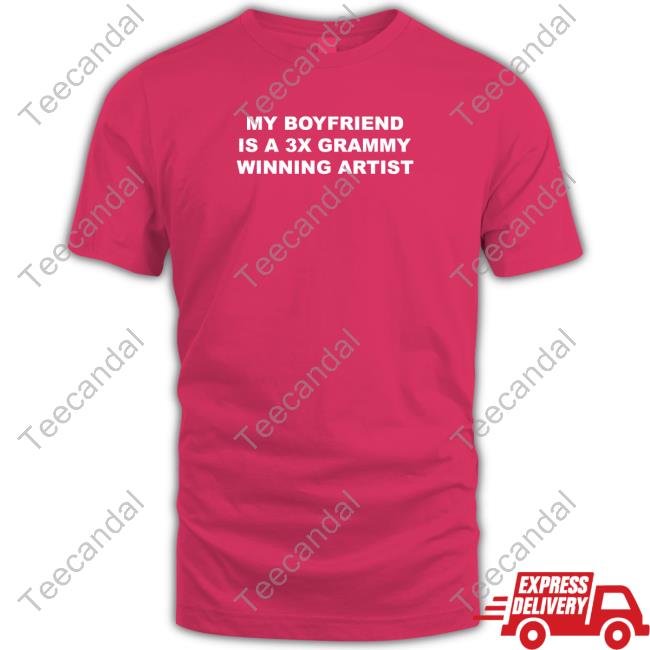 Azzy My Boyfriend Is A 3X Grammy Winning Artist Shirts