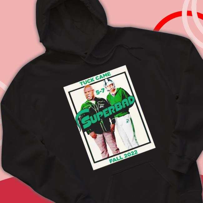 Tuck Came 5-7 Superbad Fall 2022 shirt
