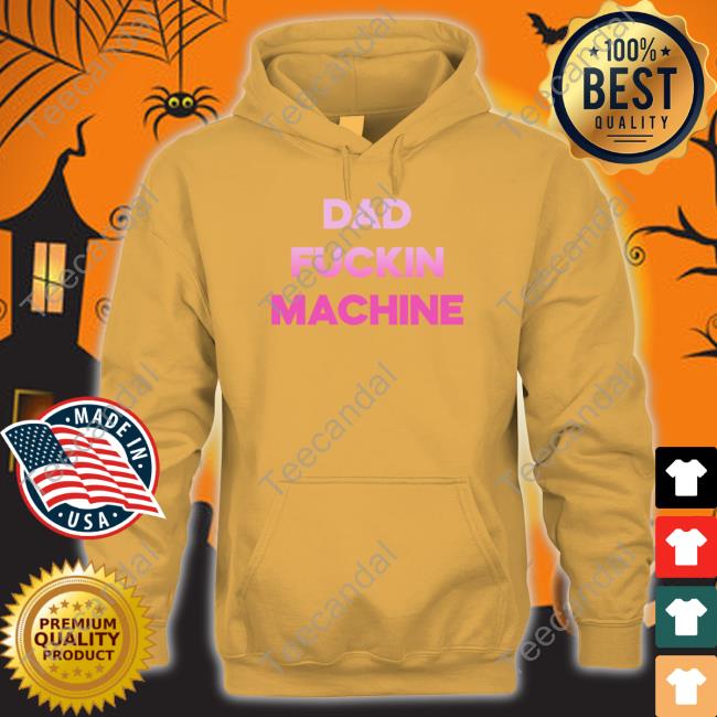 Dad Fuckin Machine I Fuck All The Dads Long Sleeve Tee