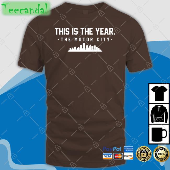 This Is The Year The Motor City Shirt