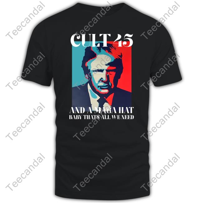 Cult 45 And A Maga Hat Baby That's All We Need Sweatshirt