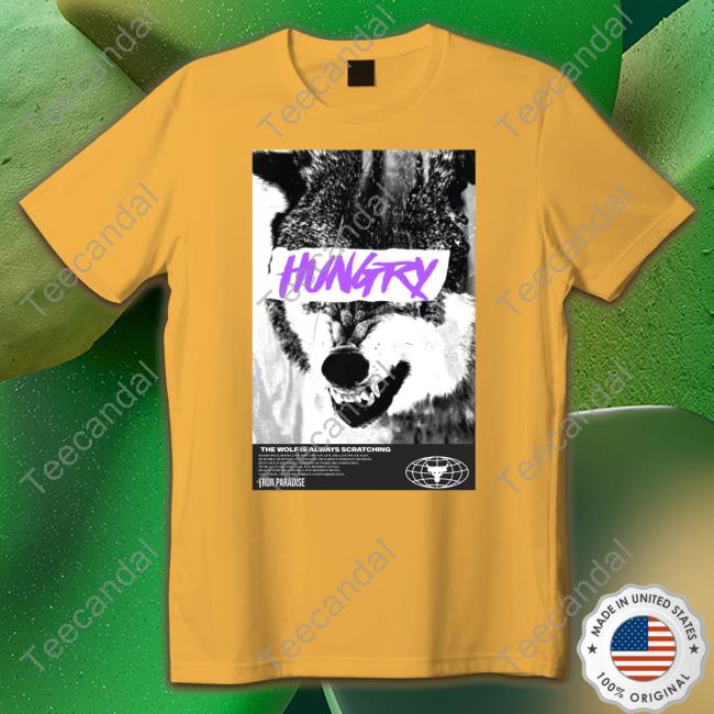 Hungry The Wolf Is Always Scratching New Shirt