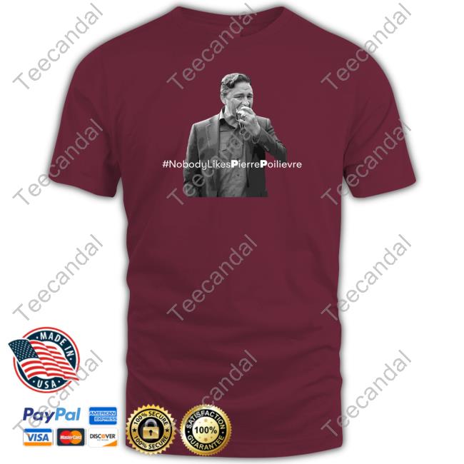 Dean Blundell Nobody-Likes-Pierrepoilievre Pp New Shirt