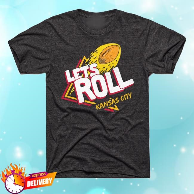 Charlie Hustle Merch Shop Store Official Let's Roll Kc Football Tee Shirt