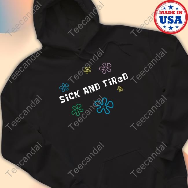 K45ink Sick And Tired Shirt
