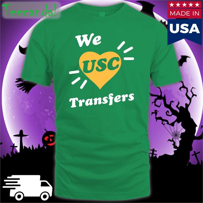 University Of Southern California We Usc Transfers Shirt