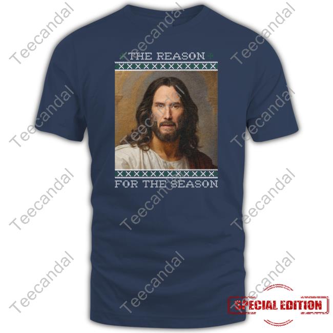 Keanu Christ The Reason For The Season Hoodie Shitheadsteve Keanu Christ Tee