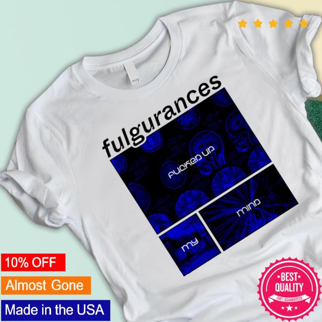 Fulgurances Fucker Up My Mind T-Shirt