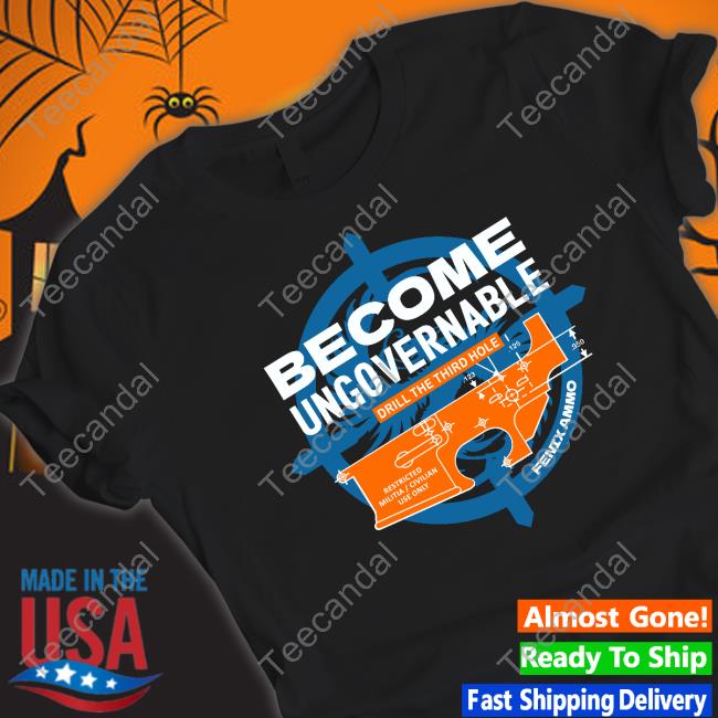 Become Ungovernable Drill The Third Hole Official Shirt