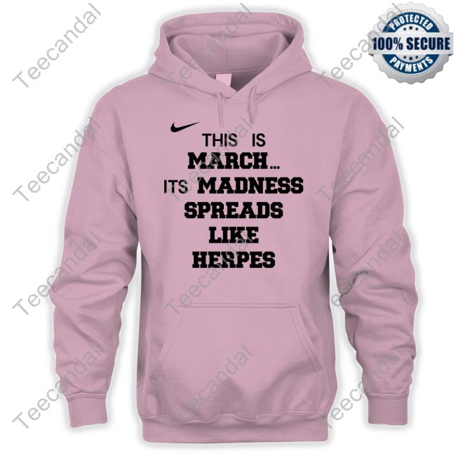 SickosCBB This Is March Its Madness Spreads Like Herpes Hoodie This Is March Its Madness Spreads Like Herpes Tank Top