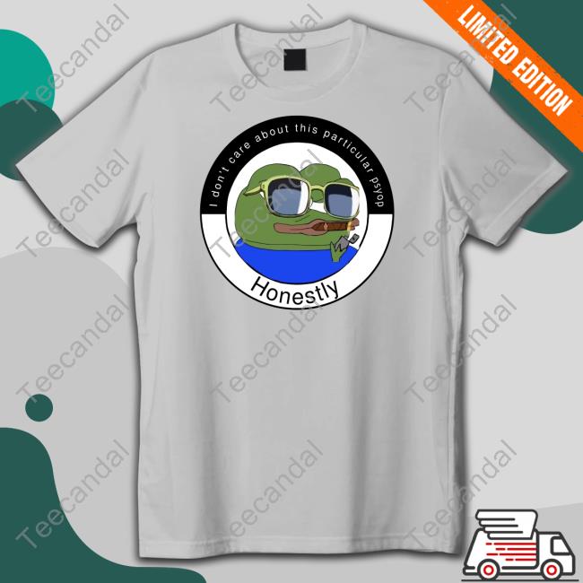 Elon Musk I Don't Care About This Particular Psyop Honestly Shirts