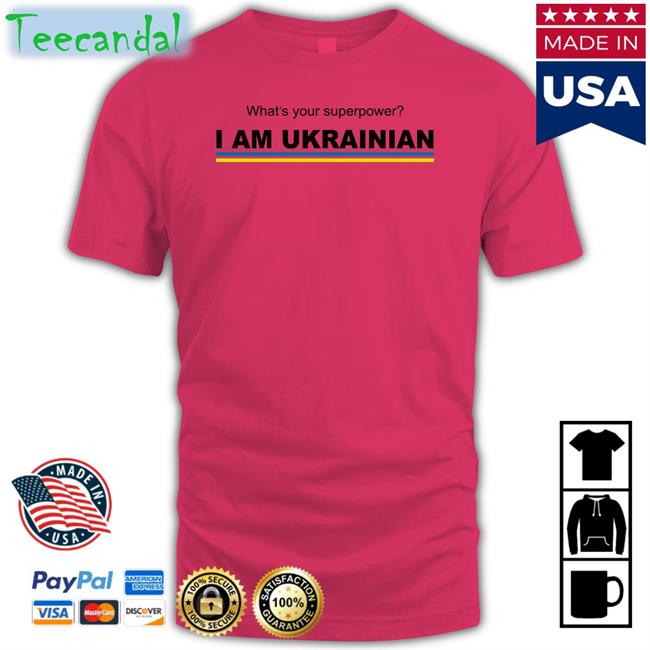 What's Your Superpower I Am Ukrainian T Shirt