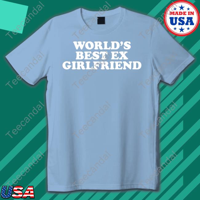 Worlds Best Ex Girlfriend Shirt