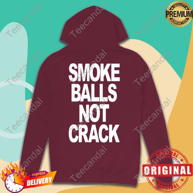 Smoke Balls Not Crack Hoodie