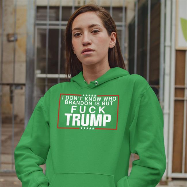 Angie’S 3Rd Account I Don't Know Who Brandon Is But Fuck Trump Shirt Blue