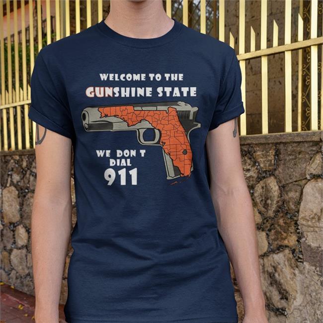 Black Welcome To The Gunshine State We Don't Dial 911 Shirt Shirts With Threatening Auras Shop