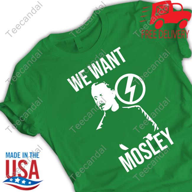 We Want Mosley T Shirt Matthew Heimbach