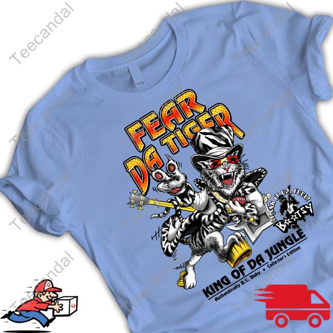 Fear Da Tiger King Of Da Jungle T Shirts