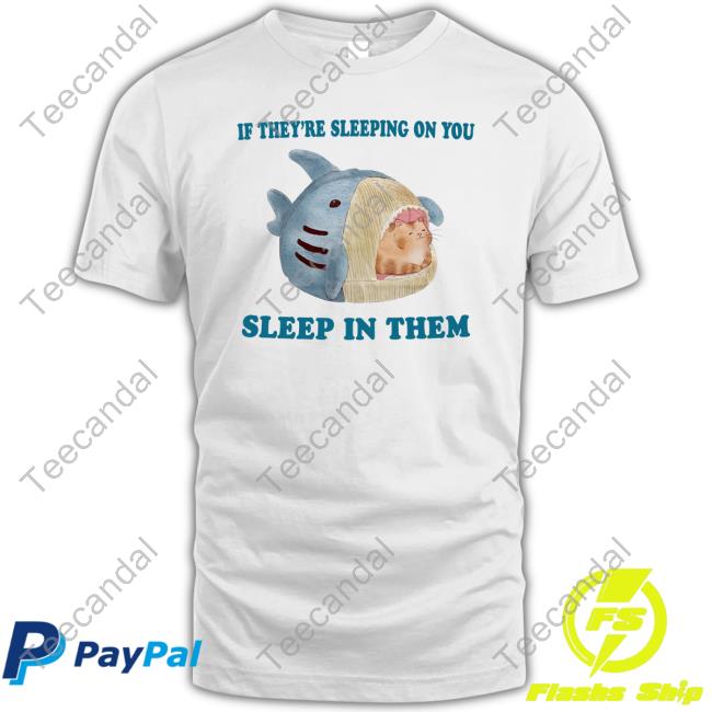 Jmcgg If They're Sleeping On You Sleep In Them Shirt