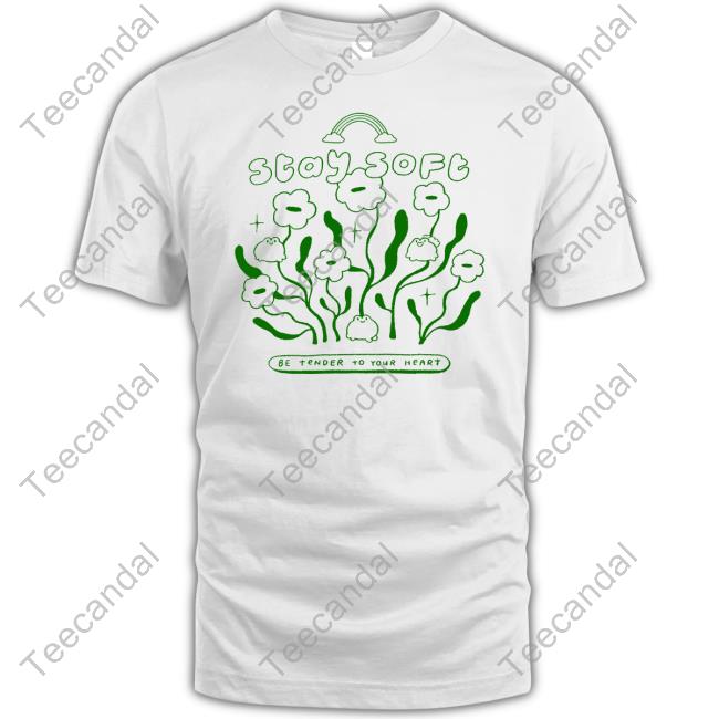 Jisoupy Stay Soft Be Enter To Your Heart Funny T Shirt
